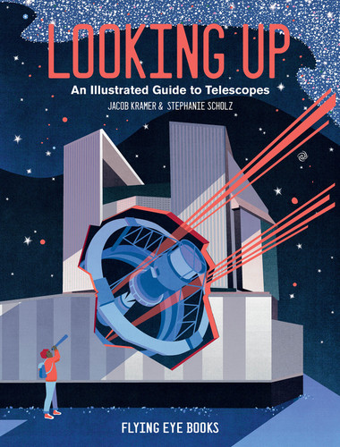 Looking Up: An Illustrated Guide to Telescopes book cover by Jacob Kramer
