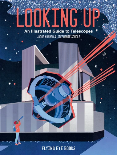 Looking Up: An Illustrated Guide to Telescopes book cover by Jacob Kramer