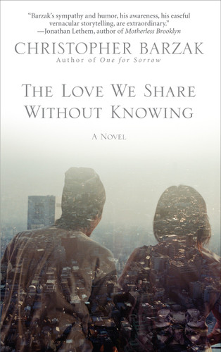 The Love We Share Without Knowing: A Novel book cover by Christopher Barzak