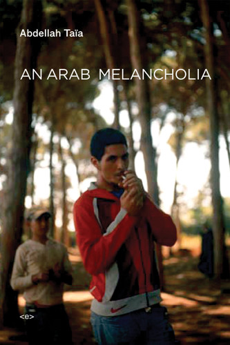 An Arab Melancholia (Semiotext(e) / Native Agents) book cover by Abdellah Taïa