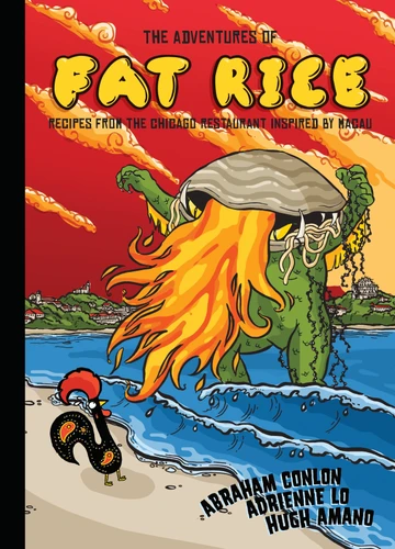 The Adventures of Fat Rice: Recipes from the Chicago Restaurant Inspired by Macau [A Cookbook] book cover by Abraham Conlon, Adrienne Lo