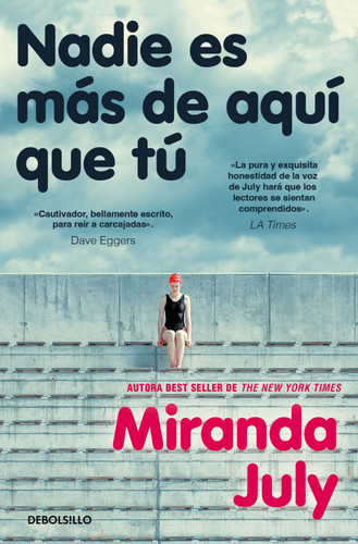 Nadie es más de aquí que tú / No One Belongs Here More Than You book cover by Miranda July