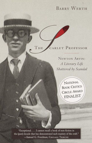 The Scarlet Professor: Newton Arvin: A Literary Life Shattered by Scandal (Stonewall Book Award Winner) book cover by Barry Werth