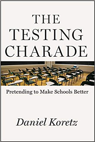 The Testing Charade: Pretending to Make Schools Better Cover