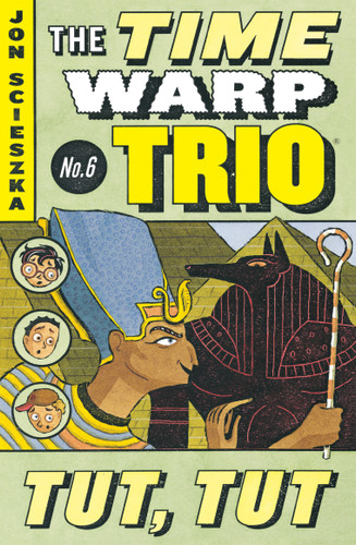 Tut, Tut #6 (Time Warp Trio) book cover by Jon Scieszka