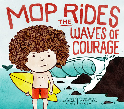 Mop Rides the Waves of Courage: A Mop Rides Story (Emotional Regulation for Kids) (Mop Rides) book cover by Jaimal Yogis