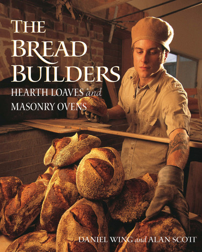 The Bread Builders: Hearth Loaves and Masonry Ovens book cover by Alan Scott, Daniel Wing