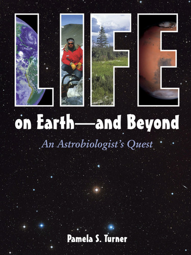 Life on Earth - and Beyond: An Astrobiologist's Quest book cover by Pamela S. Turner
