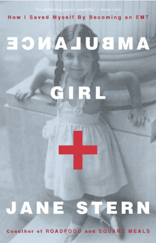 Ambulance Girl: How I Saved Myself By Becoming an EMT book cover by Jane Stern