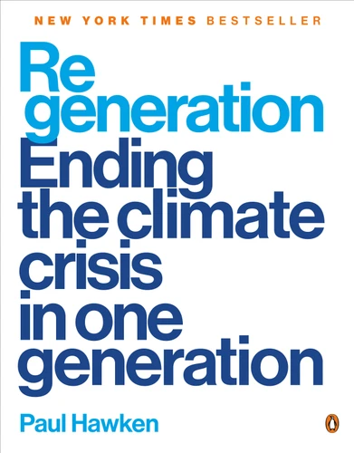 Regeneration: Ending the Climate Crisis in One Generation book cover by Paul Hawken