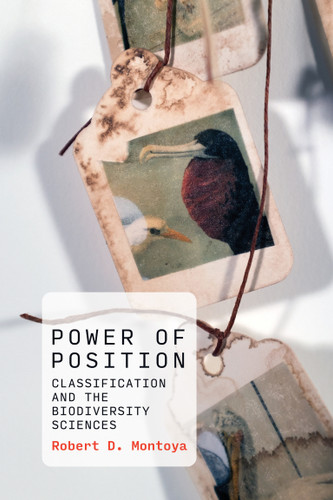 Power of Position: Classification and the Biodiversity Sciences (History and Foundations of Information Science) book cover by Robert D. Montoya