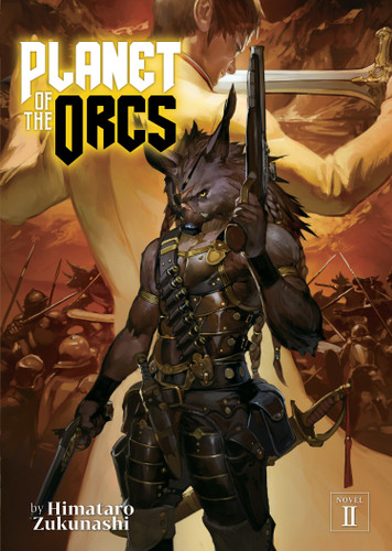 Planet of the Orcs (Light Novel) Vol. 2 (Planet of the Orcs (Light Novel)) book cover by Himataro Zukunashi