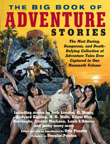 The Big Book of Adventure Stories: The Most Daring, Dangerous, and Death-Defying Collection of Adventure Tales EverCaptured in One Mammoth Volume book cover by 