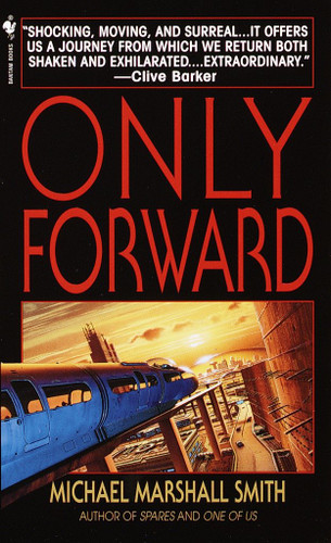 Only Forward: A Novel book cover by Michael Marshall Smith