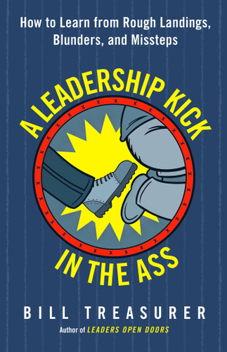 A Leadership Kick in the Ass: How to Learn from Rough Landings, Blunders, and Missteps book cover by Bill Treasurer