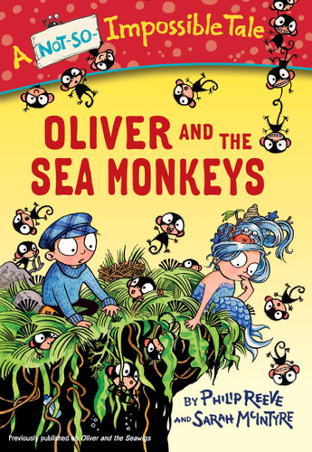 Oliver and the Sea Monkeys (A Not-So-Impossible Tale) book cover by Philip Reeve