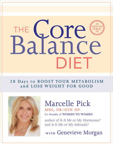 The Core Balance Diet: 28 Days to Boost Your Metabolism and Lose Weight for Good book cover by Marcelle Pick, MSN, OBGYN, NP