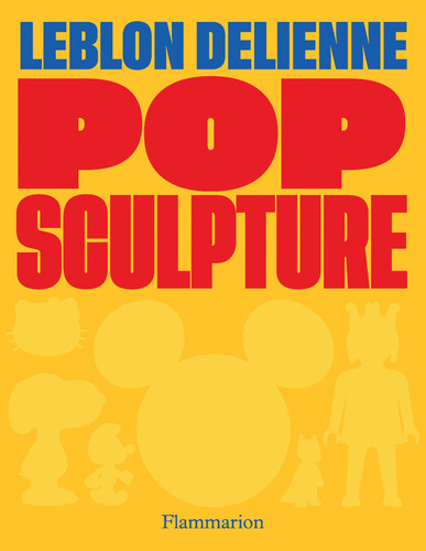 Pop Sculpture: Leblon Delienne book cover by 