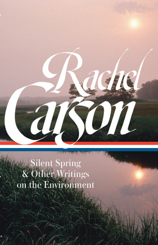 Rachel Carson: Silent Spring & Other Writings on the Environment (LOA #307) book cover by Rachel Carson