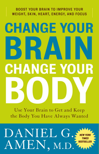 Change Your Brain, Change Your Body: Use Your Brain to Get and Keep the Body You Have Always Wanted book cover by Daniel G. Amen, M.D.