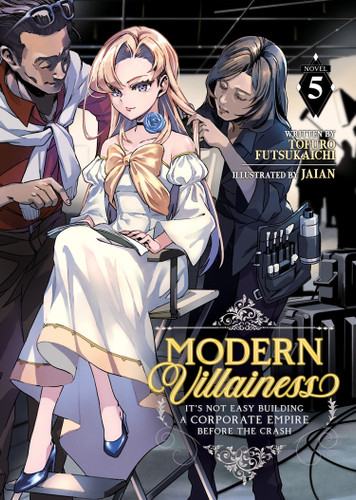 Modern Villainess: It’s Not Easy Building a Corporate Empire Before the Crash (Light Novel) Vol. 5 (Modern Villainess: It's Not Easy Building a Corporate Empire Before the Crash (Light Novel)) book cover by Tofuro Futsukaichi