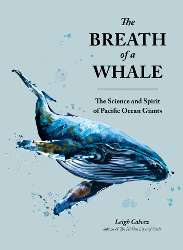 The Breath of a Whale: The Science and Spirit of Pacific Ocean Giants book cover by Leigh Calvez