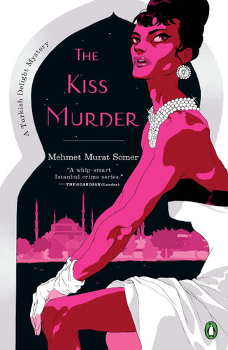 The Kiss Murder (A Turkish Delight Mystery) book cover by Mehmet Murat Somer