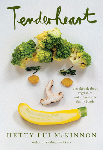 Tenderheart: A James Beard Award Winner: A Cookbook About Vegetables and Unbreakable Family Bonds book cover by hetty lui McKinnon