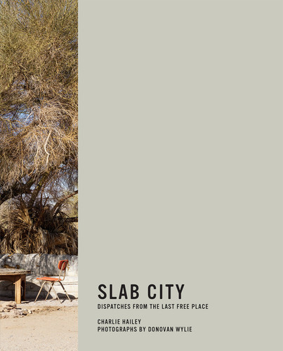 Slab City: Dispatches from the Last Free Place book cover by Charlie Hailey, Donovan Wylie