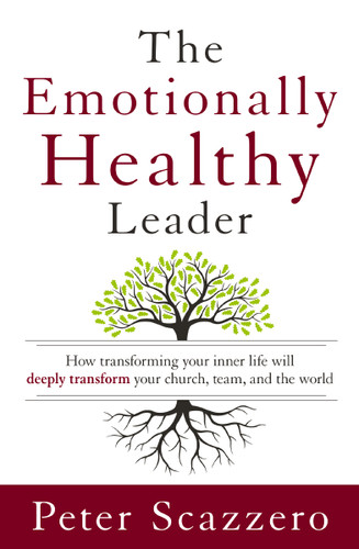 The Emotionally Healthy Leader: How Transforming Your Inner Life Will Deeply Transform Your Church, Team, and the World [9780310494577]