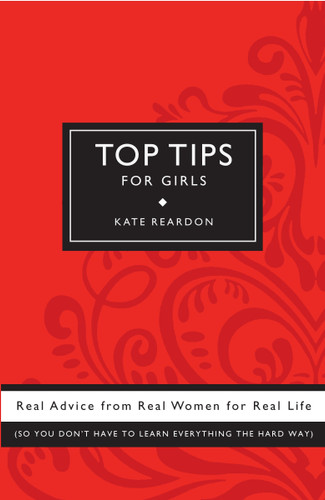 Top Tips for Girls: Real advice from real women for real life book cover by Kate Reardon