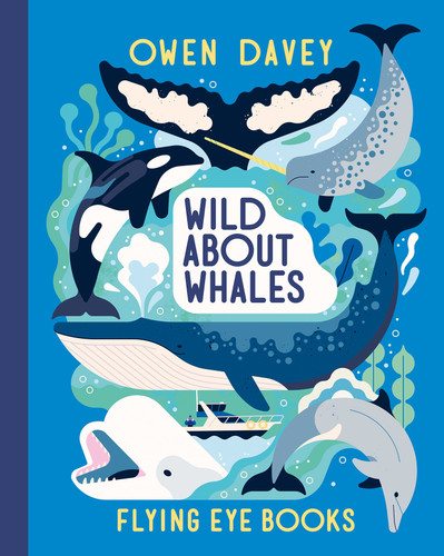 Wild About Whales (About Animals) book cover by Owen Davey
