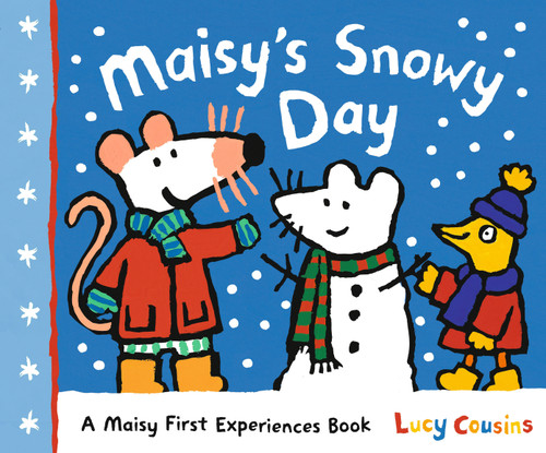 Maisy's Snowy Day: A Maisy First Experiences Book (Maisy the Mouse's Winter Adventure - A Picture Book for Toddlers, Preschoolers, and Kids Ages 3-7) (Maisy First Experiences) book cover by Lucy Cousins