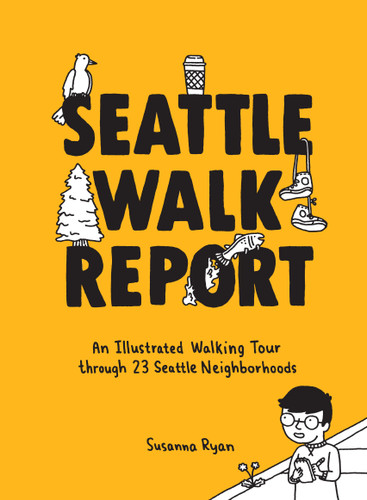 Seattle Walk Report: An Illustrated Walking Tour through 23 Seattle Neighborhoods (Seattle Walk Report) book cover by Susanna Ryan, Seattle Walk Report