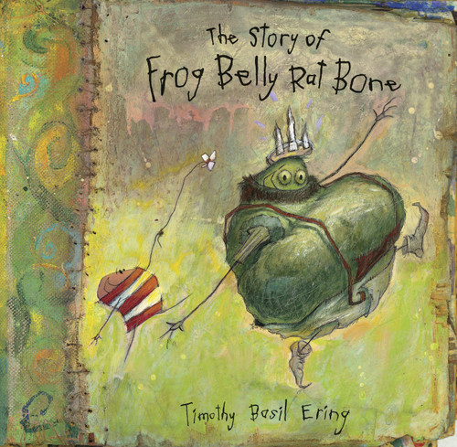 The Story of Frog Belly Rat Bone book cover by Timothy Basil Ering