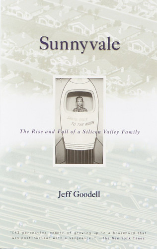 Sunnyvale: The Rise and Fall of a Silicon Valley Family book cover by Jeff Goodell