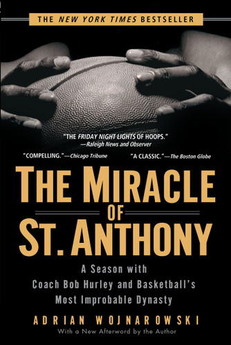 The Miracle of St. Anthony: A Season with Coach Bob Hurley and Basketball's Most Improbable Dynasty book cover by Adrian Wojnarowski