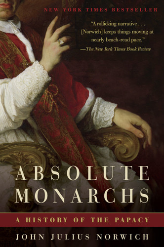 Absolute Monarchs: A History of the Papacy book cover by John Julius Norwich