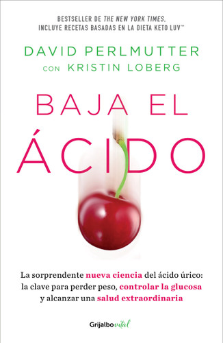 Baja el ácido: La sorprendente nueva ciencia del ácido úrico  / Drop Acid: The Surprising New Science of Uric Acid book cover by Kristin Loberg, Dr. David Perlmutter