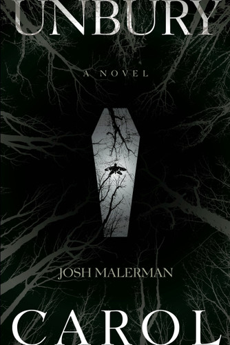 Unbury Carol: A Novel book cover by Josh Malerman