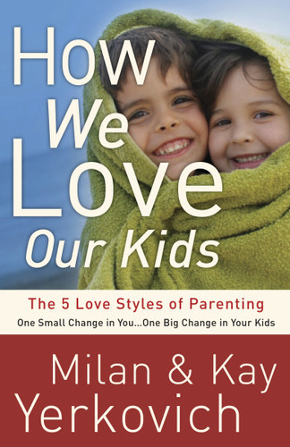How We Love Our Kids: The Five Love Styles of Parenting book cover by Milan Yerkovich, Kay Yerkovich