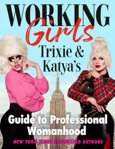 Working Girls: Trixie and Katya's Guide to Professional Womanhood book cover by Trixie Mattel, Katya