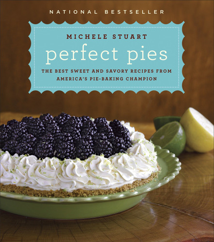 Perfect Pies: The Best Sweet and Savory Recipes from America's Pie-Baking Champion: A Cookbook book cover by Michele Stuart