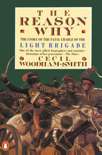 The Reason Why: The Story of the Fatal Charge of the Light Brigade book cover by Cecil Woodham-Smith