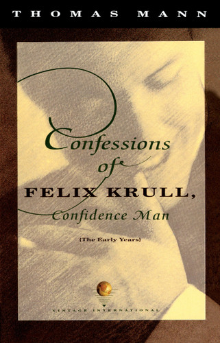 Confessions of Felix Krull, Confidence Man: The Early Years (Vintage International) book cover by Thomas Mann