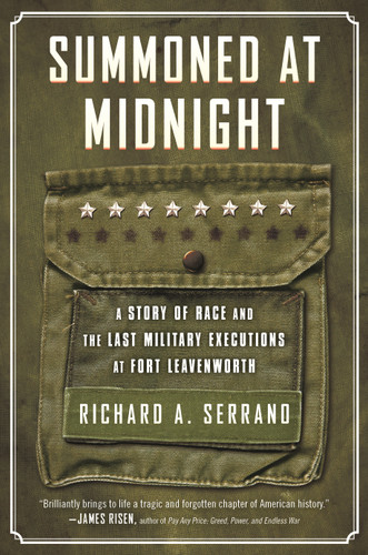 Summoned at Midnight: A Story of Race and the Last Military Executions at Fort Leavenworth book cover by Richard A. Serrano