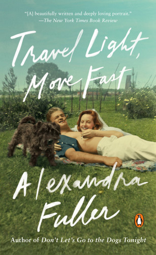 Travel Light, Move Fast book cover by Alexandra Fuller