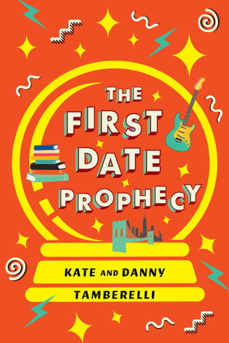 The First Date Prophecy: A Hilarious and Nostalgic Love Story book cover by Kate Tamberelli, Danny Tamberelli