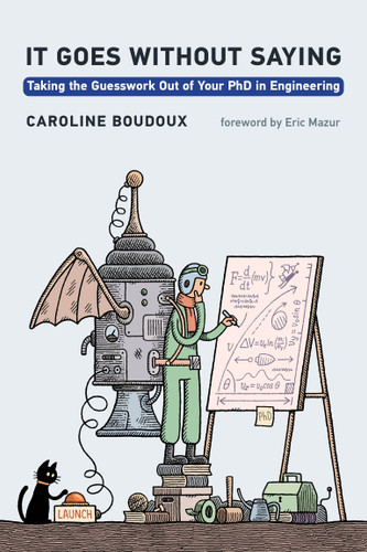 It Goes without Saying: Taking the Guesswork Out of Your PhD in Engineering book cover by Caroline Boudoux