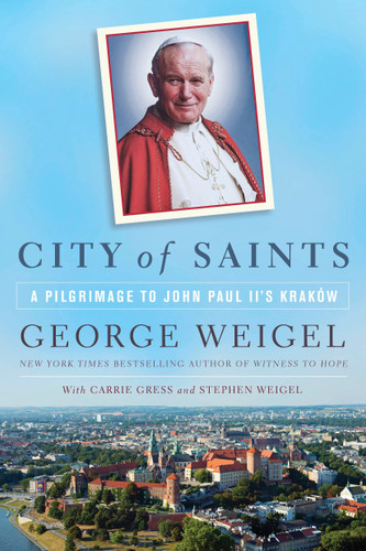 City of Saints: A Pilgrimage to John Paul II's Kraków book cover by George Weigel, Carrie Gress, Stephen Weigel
